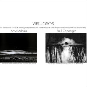VIRTUOSOS: Ansel Adams & Paul Caponigro
