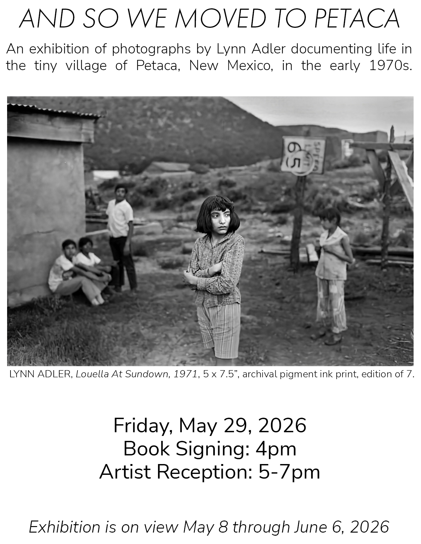 an  exhibition and book signing for And So We Moved To Petaca: Portrait of a New Mexico Community, with photographs by Lynn Adler and curated by Bill Shapiro.