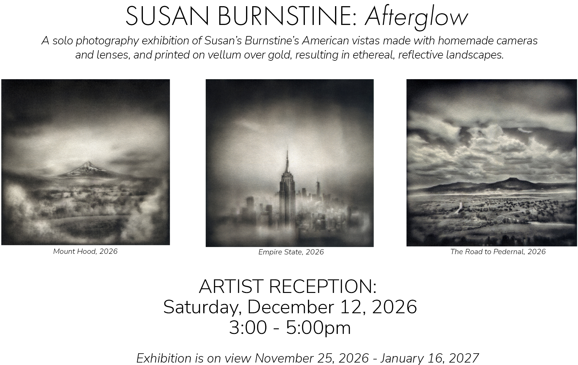 Susan Burnstine: Afterglow. reception December 12, 2-5pm and exhibition on view November 25, 2026- January 16, 2027