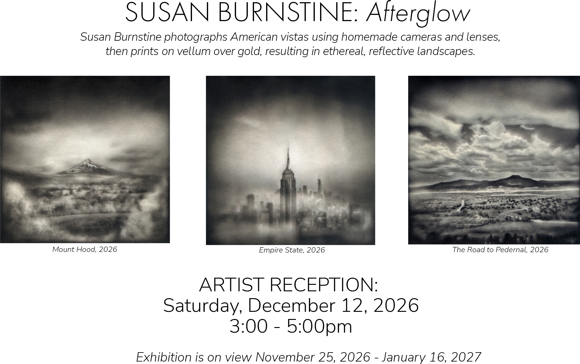 Susan Burnstine: Afterglow. reception December 12, 2-5pm and exhibition on view November 25, 2026- January 16, 2027